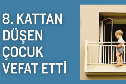 8. KATTAN DÜŞEN ÇOCUK ÖLDÜ