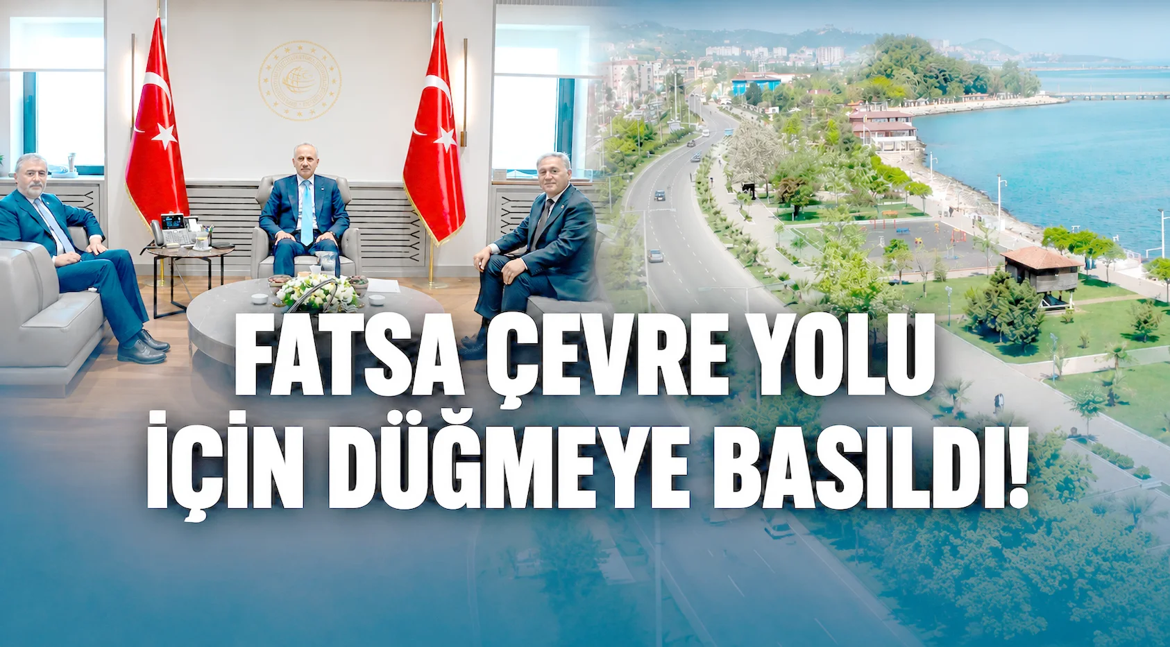 "FATSA ÇEVRE YOLU İÇİN DÜĞMEYE BASILDI!"
